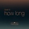 How Long (From ”Euphoria” An HBO Original Series) artwork