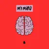 My Mind - Single album lyrics, reviews, download