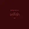 Putting a Spin On Selfish - Single album lyrics, reviews, download