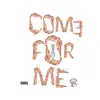 Come for Me (feat. AR the Prophet, Lvndie, Jerz Mayfield & Didda Joe) - Single album lyrics, reviews, download