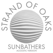 Strand of Oaks - Sunbathers - Acoustic
