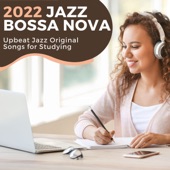 2022 Jazz Bossa Nova - Upbeat Jazz Original Songs for Studying artwork