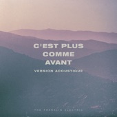 The Franklin Electric - C'est Plus Comme Avant (Version Acoustique)