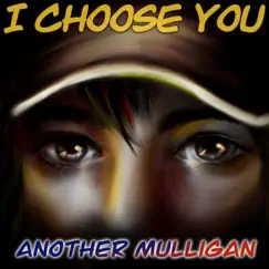 I Choose You - Single by Another Mulligan album reviews, ratings, credits