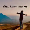 Fall Right Into Me - Single album lyrics, reviews, download