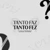 Stream & download Tanto Faz, Tanto Fez (feat. Dj Lucas Bhz) - Single