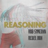 Rebel Don - REASONING (feat. Rob Symeonn)