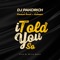 I TOLD YOU SO (feat. Kweysi Swat & Ayesem) - Dj Pakorich lyrics