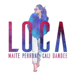 Loca (feat. Cali y El Dandee) - Single - Maite Perroni