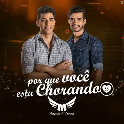Por Que Você Está Chorando ? - Single - Maycon e Vinicius
