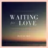 Waiting for Love - EP album lyrics, reviews, download