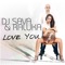 Love You (feat. Raluka) [Radio Version] - Dj Sava lyrics