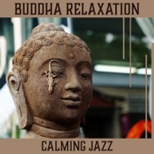 Buddha Relaxation: Calming Jazz - Pleasant Atmosphere, Inner Harmony, Mood Music Cafè, Cocktail Bar, Lounge Entertainment Night artwork