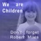 Don't Forget Robert Miles - We are Children lyrics
