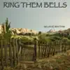 Ring Them Bells - Single album lyrics, reviews, download