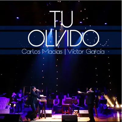 Tu Olvido (feat. Victor García) [En Vivo] - Single - Carlos Macias