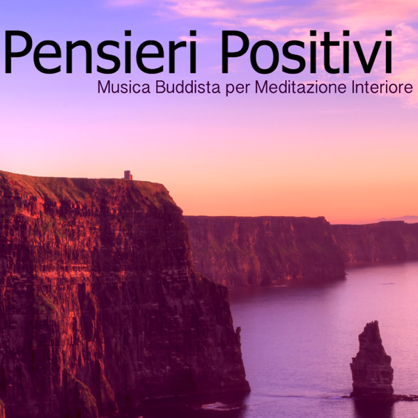 Pensieri Positivi Musica Buddista Per Meditazione Interiore Pace Profonda Rilassamento By Meditazione Profonda On Apple Music