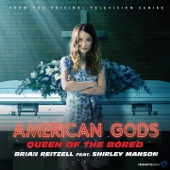 Queen of the Bored (feat. Shirley Manson) [From "American Gods" Soundtrack] artwork