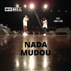 Nada Mudou (feat. Kmilla CDD) - Single - Mv Bill Nada Mudou (feat. Kmilla CDD) - Single - Mv Bill
