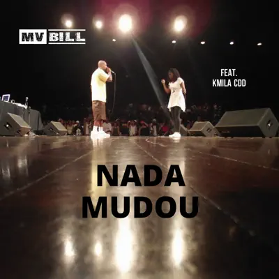 Nada Mudou (feat. Kmilla CDD) - Single - Mv Bill