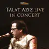 Talat Aziz Live in Concert album lyrics, reviews, download