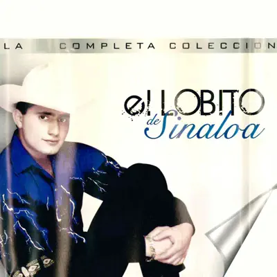 La Completa Colección - El Lobito de Sinaloa La Completa Colección - El Lobito de Sinaloa