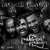 Tasakku Tasakku (From "Vikram Vedha") - Single album lyrics, reviews, download