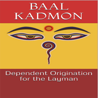 Baal Kadmon - Dependent Origination for the Layman: Baal on Buddhism, Book 1 (Unabridged) artwork