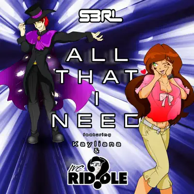 All That I Need (feat. Kayliana & MC Riddle) - Single - S3RL