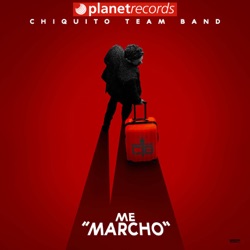 Chiquito Team Band - Me Marcho