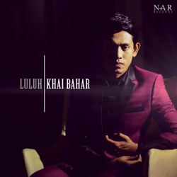 Khai Bahar - Luluh