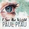 I See the World - Paul Pfau lyrics