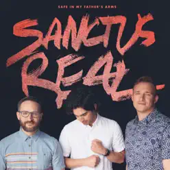 Safe in My Father's Arms - Single - Sanctus Real