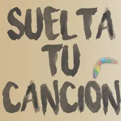 Suelta Tu Canción - Single - Boomerang Suelta Tu Canción - Single - Boomerang