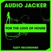 Audio Jacker - For the Love of House (Dub Mix)