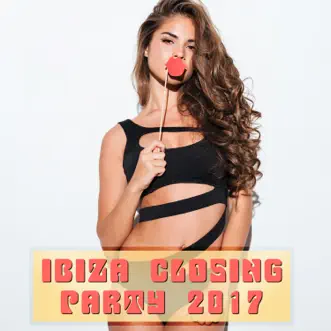 Ibiza Closing Party 2017 by Various Artists album reviews, ratings, credits