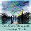Feel Good Now with New Age Music – Healing Music for Calm Mind, Less Stress, Cure Depression, Perfect Harmony album lyrics, reviews, download