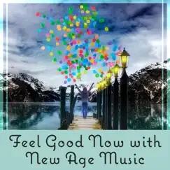 Feel Good Now with New Age Music – Healing Music for Calm Mind, Less Stress, Cure Depression, Perfect Harmony by Cure Depression Music Academy album reviews, ratings, credits