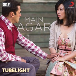 Arijit Singh & Pritam - Main Agar (From "Tubelight")