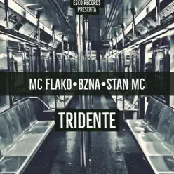 Tridente (feat. Bzna & Stan Mc) - Single - Mc Flako (Colombia) Tridente (feat. Bzna & Stan Mc) - Single - Mc Flako (Colombia)