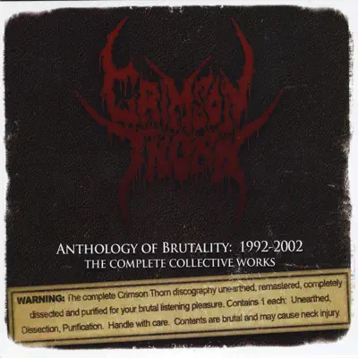 Anthology of Brutality: 1992-2002 The Complete Collective Works (3-CD Set) - Crimson Thorn