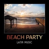 Beach Party Latin Music – Music for Dancing, Spanish Dance, Latin Dance Salsa, Latin Smooth Chillout, Chillout Beach Party, Dancing Classes, Funky Latin artwork