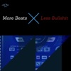 More Beats Less Bullshit