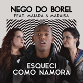 Esqueci Como Namora (feat. Maiara & Maraisa) - Nego do Borel