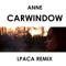 Carwindow (Lpaca Remix) [feat. lpaca] - Anne lyrics