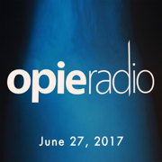 The Opie Radio Show, Doug Benson, Chef Carl Ruiz, and Jon Taffer, June 27, 2017