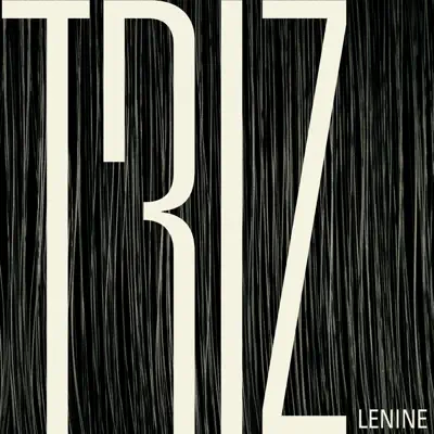 Triz (Trilha Sonora Original do Espetáculo do Grupo Corpo) - Lenine Triz (Trilha Sonora Original do Espetáculo do Grupo Corpo) - Lenine