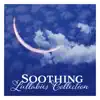 Soothing Lullabies Collection: Peaceful Relaxation Music for Newborns, Gentle Sounds to Help Your Baby Sleep, Calming Atmospheres album lyrics, reviews, download