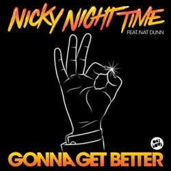Nicky Night Time - Gonna Get Better (feat. Nat Dunn)