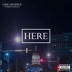 Here (feat. Bizzy & Dylan) - Single by Lyric Reddick album reviews, ratings, credits